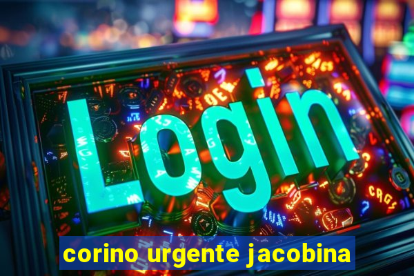 corino urgente jacobina